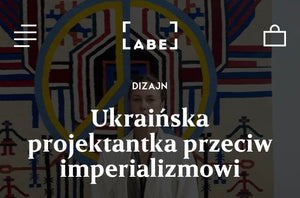 Про нас пишуть: Label Magazine. Ukraińska projektantka przeciw imperializmowi